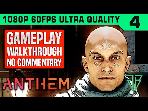 ANTHEM Gameplay Walkthrough Part 4 No Commentary PC