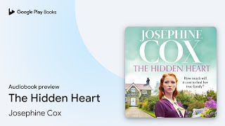The Hidden Heart by Josephine Cox · Audiobook preview