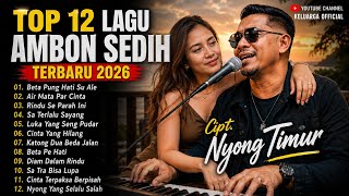 Download lagu TOP 12 LAGU AMBON SEDIH TERBARU 2026 😭 PALING MENYENTUH HATI | Cipt. Nyong Timur | Keluarga  mp3
