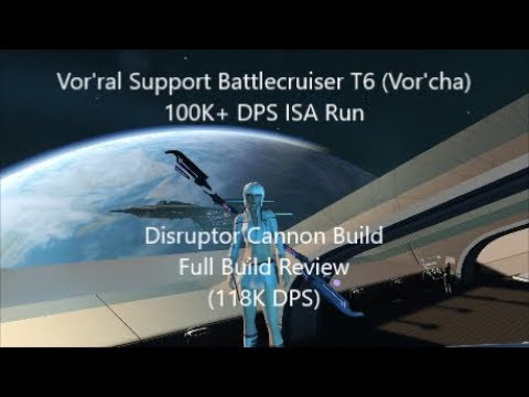 Vor'ral Support Battlecruiser T6 (Vor'cha) Disruptor Cannon Build (118K DPS)