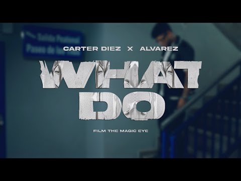 Carter Diez, Alvarez Gvng - WHAT DO ⚡️ Ft. Lovera (Official Video)