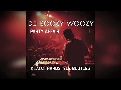 DJ Boozy Woozy - Party Affair (KLAUZ' Hardstyle Bootleg)