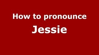 How to pronounce Jessie
