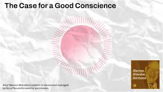 The Case for a Good Conscience | Warren Wiersbe Sermons
