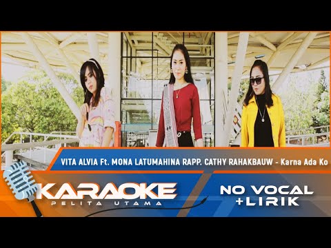 (Karaoke Version) Vita Alvia Ft. Mona Latumahina, Cathy Rahakbauw - KARNA ADA KO | Lagu Terpopuler