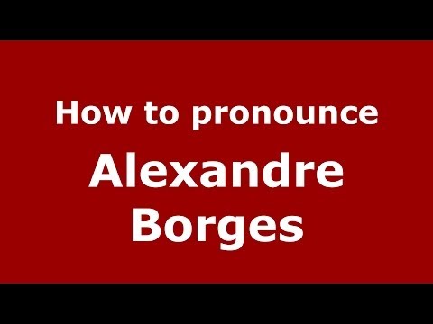 How to pronounce Alexandre Borges (Brazilian/Portuguese) - PronounceNames.com