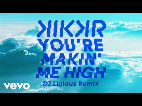 KIKKR - You're Makin' Me High (DJ Licious Remix / Audio) ft. Ideh