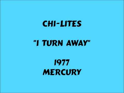 Chi Lites - I Turn Away - 1977