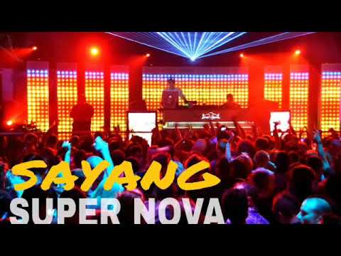 Remix DJ Super Nova "Sayang" 2017