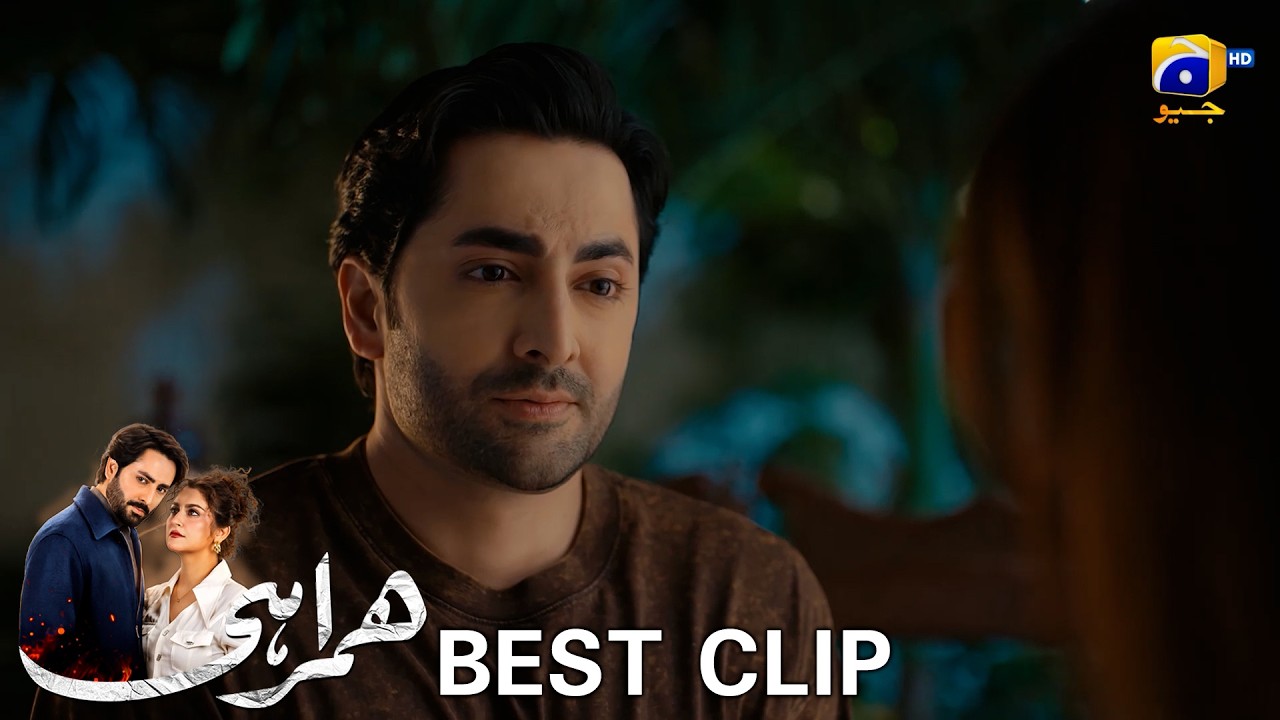 Humrahi | Best Clip 05 | Danish Taimoor - Hiba Bukhari - Ayub Khosa | Har Pal Geo