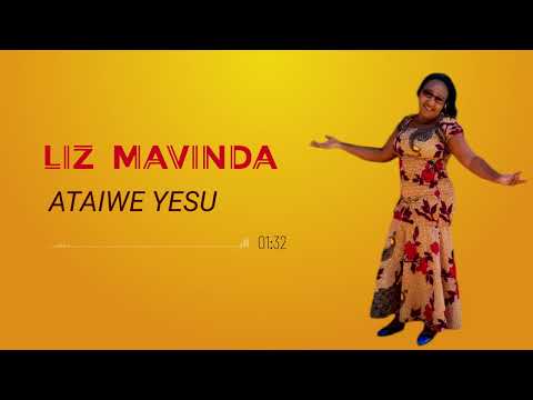Ataiwe Yesu_  Liz Mavinda