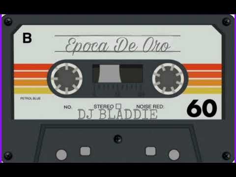 Época De Oro Mix- DJ Bladdie