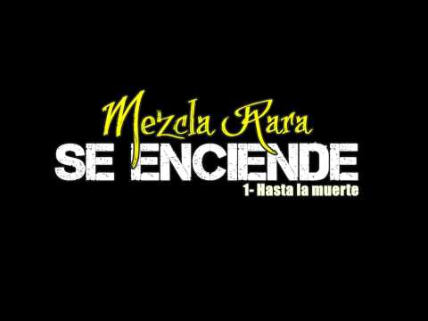 1. Mezcla Rara - Hasta la muerte (Se Enciende 2015)