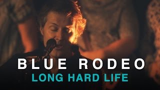 Blue Rodeo | Long Hard Life | Live In Studio