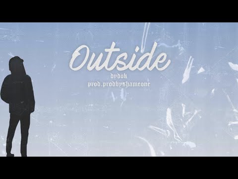 03. Dydok - Outside (Official Video) (prod.prodbyshameone)