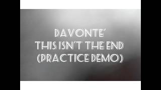 Davonte' - This Isn't The End (Practice Demo)