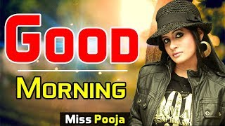 Good Morning Miss Pooja Song  Miss Pooja Song 2017