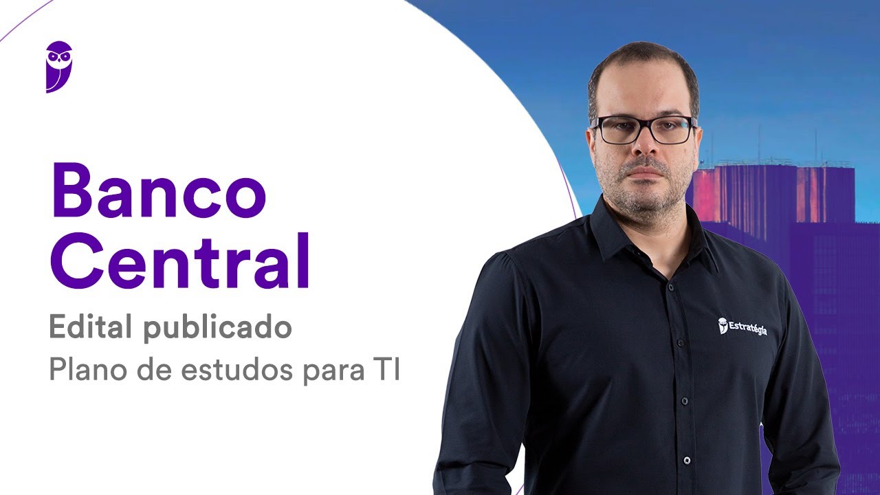 Concurso Banco Central - Edital publicado: Plano de estudos para TI