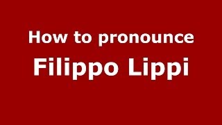 How to pronounce Filippo Lippi
