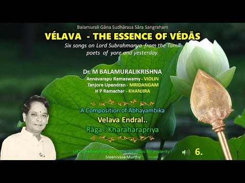 Velavan Endral - Karaharapriya - Abhayambika - M Balamuralikrishna : 6/6