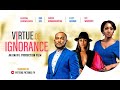 VIRTUE OF IGNORANCE(2022FULLMOVIE)BLOSSOM CHUKWUJEKWU, URU EKE&LILIAN AFEGBAI  Latest Nigerian Movie