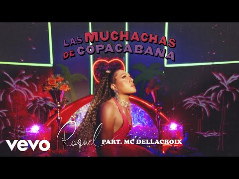 Raquel, MC Dellacroix - Las Muchachas De Copacabana