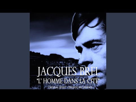 L’Homme dans la cité – Jacques Brel