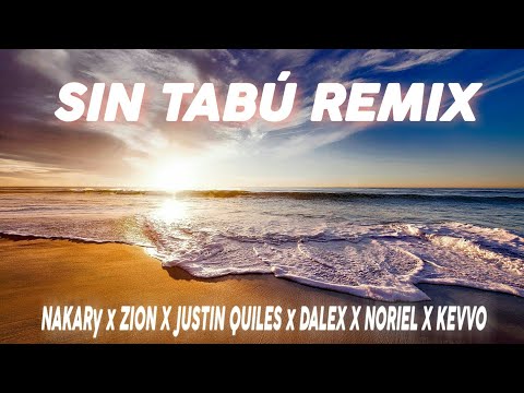 Sin Tabú (Oficial Remix) Nakary, Zion, Justin Quiles, Noriel, Kevvo y Dalex