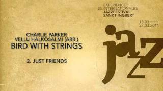 (2/9)  Just Friends - Charlie Parker & Vellu Halkosalmi (arr.) - Bird with Strings