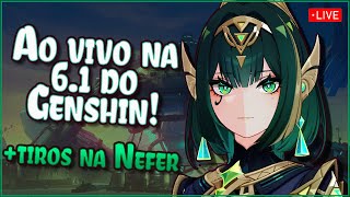 Jogando a 6.1 do Genshin e tiros na Nefer! [AO VIVO]