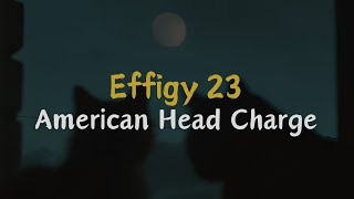 Effigy 23 - American Head Charge | Lyrics