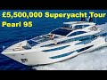 £5,500,000 Superyacht Tour : Pearl 95