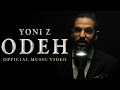 YONI Z - ODEH [Official Music Video]  אודה - Z יוני