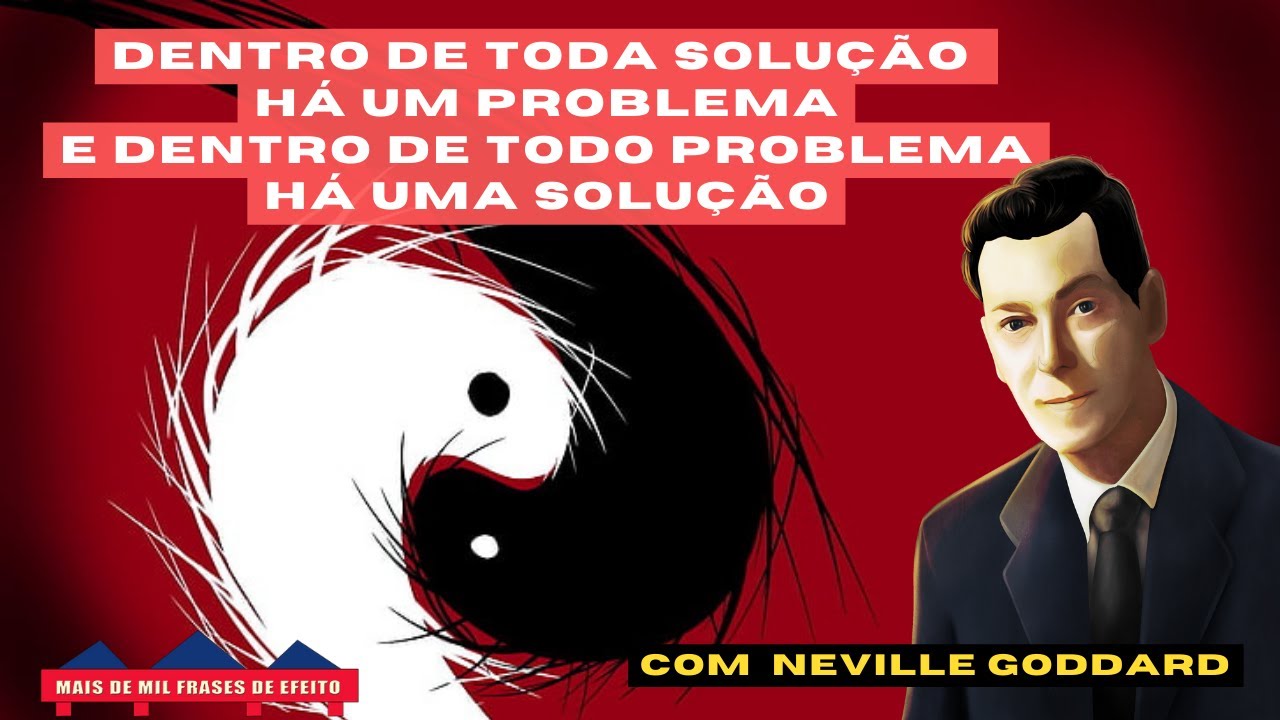 PARE DE PROCURAR - A Solução para seu problema está dentro do seu próprio problema - Neville Goddard