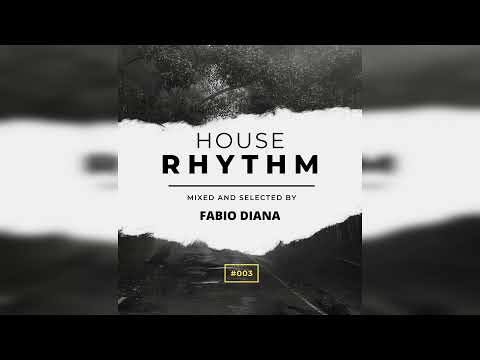 Fabio Diana: House Rhythm Radio Show #003 Kungs, David Penn, Nicola Zucchi, Moreno Pezzolato, Hugel