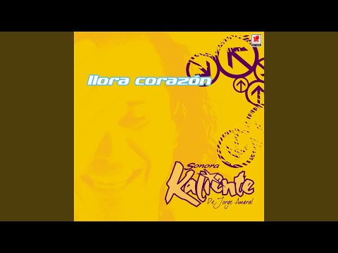 Llora Corazón - Sonora Kaliente