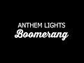 Anthem Lights Boomerang LYRICS 