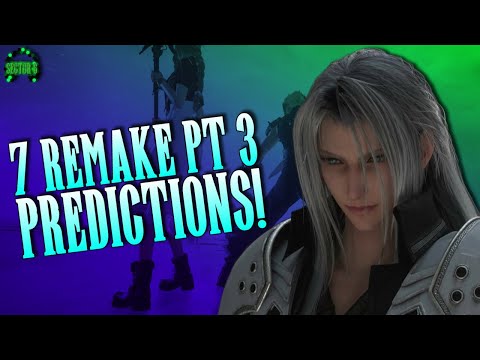 7 (ish) Predictions for Final Fantasy VII Remake Pt 3!!
