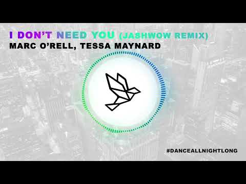 Marc O'rell, Tessa Maynard - I Don't Need You (Jashwow Remix)