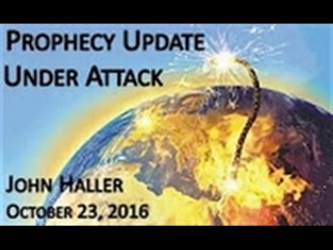John Haller Prophecy Update Under Attack October 23 2016 – Andrew R