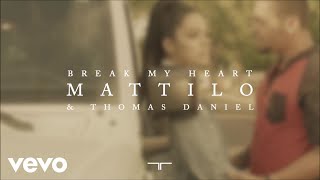 Mattilo - Break My Heart (Audio) ft. Thomas Daniel