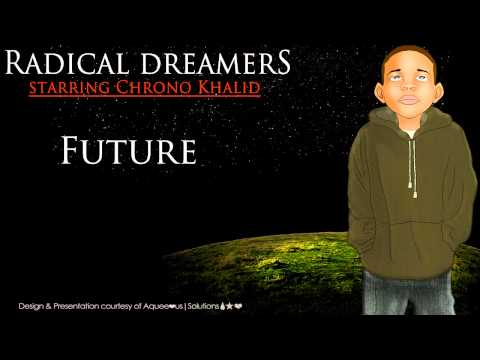 Chrono Khalid [Radical Dreamers] - Future