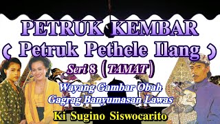 Download lagu PETRUK KEMBAR ( PETRUK PETHELE ILANG ) 8 TAMAT Ki Sugino Siswocarito mp3