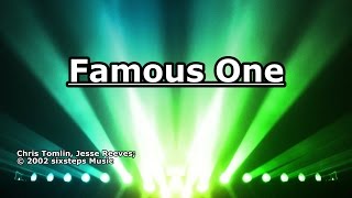 Famous One - Chris Tomlin - Lyrics