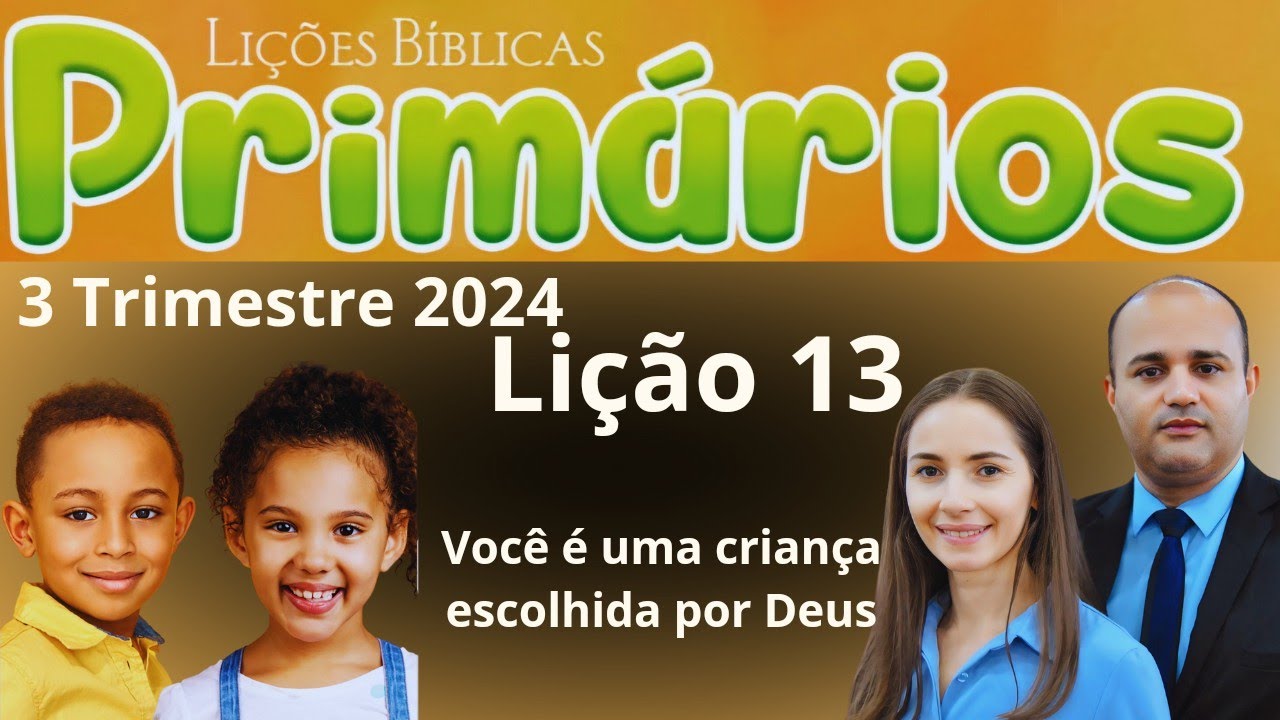 EBD- Lição 13  Primários |  Você é uma criança escolhida por Deus  ( EBD 3 Trimestre 2024)