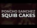 Poncho Sanchez - Squib Cakes (Official Audio)