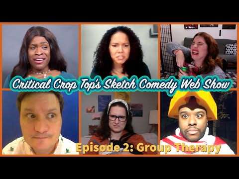 Group Therapy - Critical Crop Top Sketch Comedy