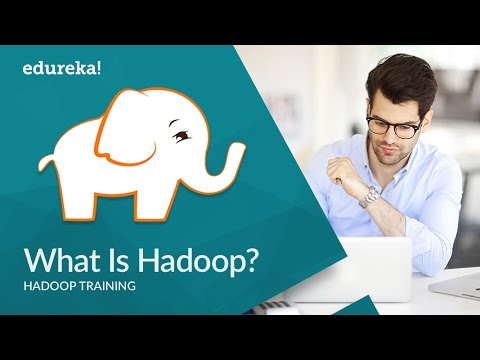 What Is Hadoop | Hadoop Tutorial For Beginners | Introduction to Hadoop | Hadoop Training | Edureka