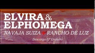 Elvira & ElPhomega - Navaja suiza + Rancho de luz