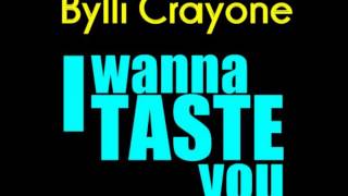 Bylli Crayone - I Wanna Taste You (Spin.Kidd Remix)